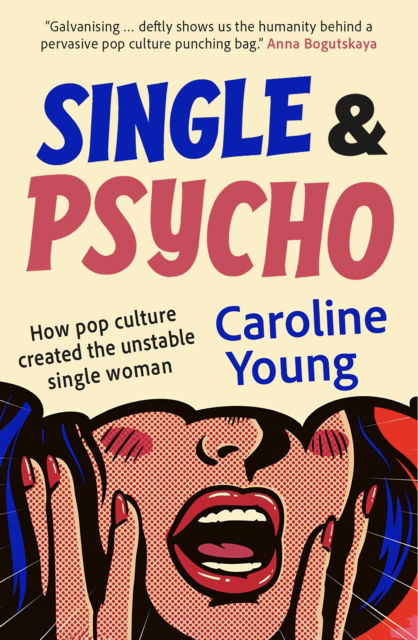 Cover for Caroline Young · Single and Psycho: How pop culture created the unstable single woman (Paperback Book) (2025)