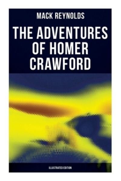Cover for Mack Reynolds · The Adventures of Homer Crawford (Paperback Book) [Illustrated edition] (2021)