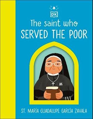 Cover for Dk · The Saint who Served the Poor – St. Maria Guadalupe Garcia Zavala - DK The Saint Who (Kartonbuch) (2026)