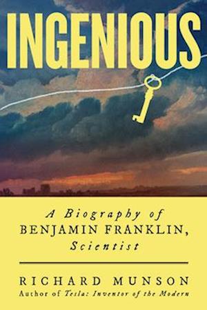 Cover for Richard Munson · Ingenious: A Biography of Benjamin Franklin, Scientist (Paperback Book) (2026)