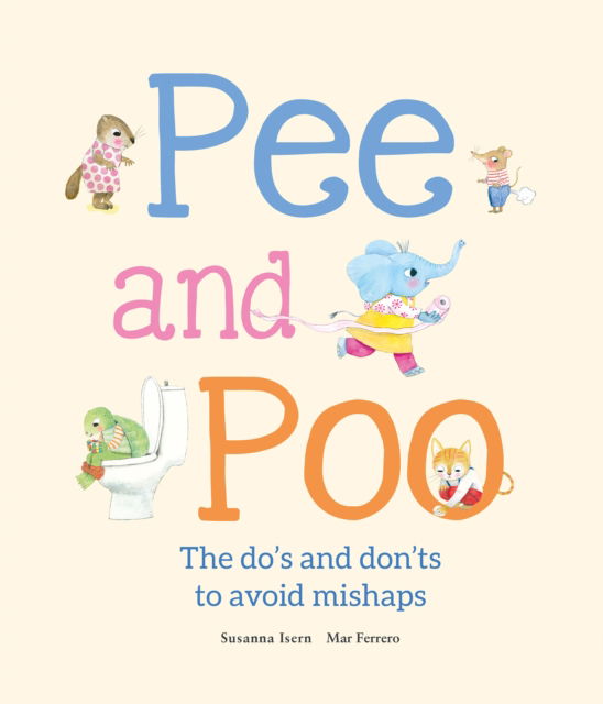 Pee and Poo. A Manual for How To Go To the Bathroom: A Manual for How To Go To the Bathroom - Susanna Isern - Livros - NubeOcho - 9788410074545 - 22 de abril de 2025