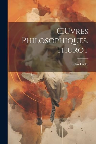 Cover for John Locke · OEuvres Philosophiques. Thurot (Book) (2023)