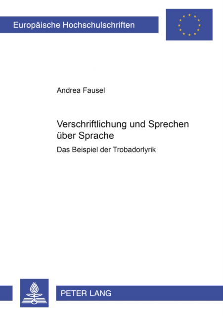 Cover for Fausel Andrea Fausel · Verschriftlichung und Sprechen ueber Sprache: Das Beispiel der Trobadorlyrik (Paperback Book) (2006)