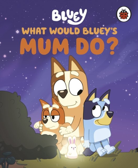 Cover for Bluey · Bluey: What Would Bluey's Mum Do? - Bluey (Innbunden bok) (2025)