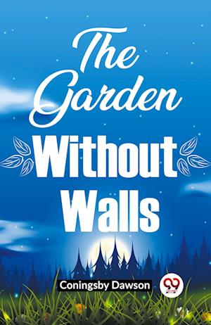 Cover for Coningsby Dawson · The Garden Without Walls (Paperback Book) (2024)