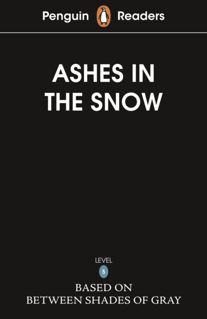 Cover for Ruta Sepetys · Penguin Readers Level 5: Ashes in the Snow (ELT Graded Reader) (Pocketbok) (2025)