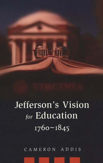 Cover for Cameron Addis · Jefferson's Vision for Education, 1760-1845 - History of Schools and Schooling (Paperback Book) (2003)
