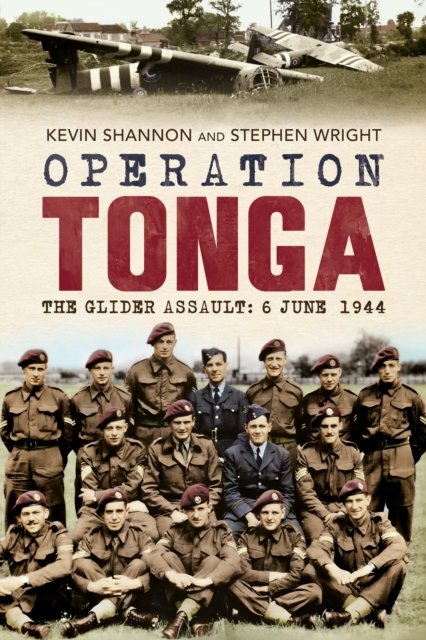 Cover for Stephen Wright · Operation Tonga: The Glider Assault: 6 June 1944 (Paperback Book) (2024)