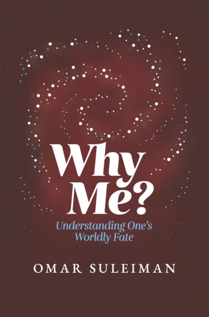 Cover for Omar Suleiman · Why Me?: Understanding One's Worldly Fate (Hardcover Book) (2025)