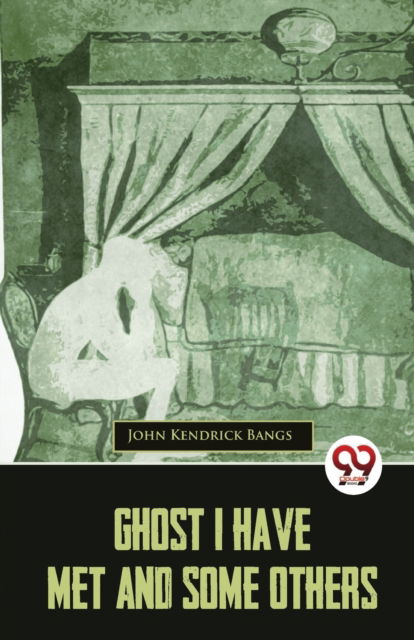 Cover for John Kendrick Bangs · Ghost I Have Met and Some Others (Paperback Bog) (2023)