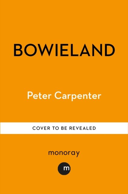 Cover for Peter Carpenter · BOWIELAND: Walking In The Footsteps Of David (Paperback Book) (2025)