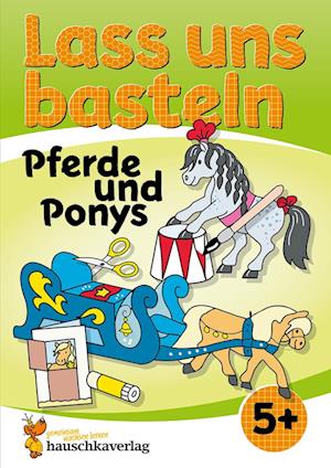 Cover for Corina Beurenmeister · Lass uns basteln – Bastelbuch ab 5 Jahre – Pferde und Ponys (Book) (2024)