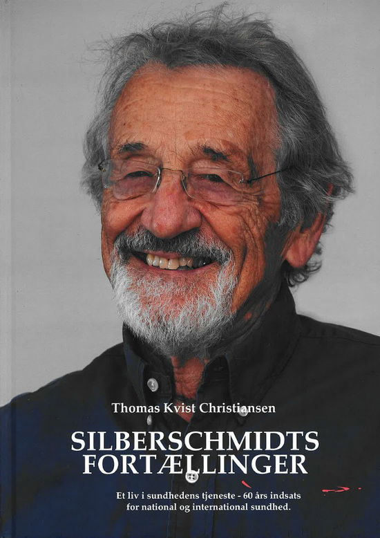 Cover for Thomas Kvist Christiansen · Silberschmidts Fortællinger - Et liv i sundhedens tjeneste (Hardcover Book) [1º edição] (2025)