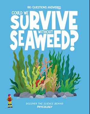 Cover for Rosie Rowntree · Could We Survive Without Seaweed?: Discover the science behind phycology - The Big Questions Answered (Hardcover Book) (2025)