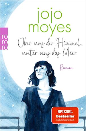 Cover for Jojo Moyes · Über uns der Himmel, unter uns das Meer (Book) (2024)