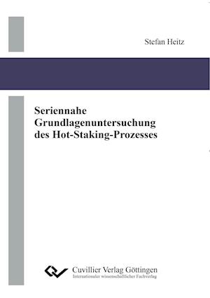 Cover for Stefan Heitz · Seriennahe Grundlagenuntersuchung des Hot-Staking-Prozesses (Paperback Book) (2017)