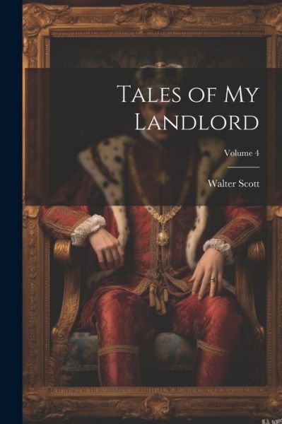 Cover for Walter Scott · Tales of My Landlord; Volume 4 (Buch) (2023)