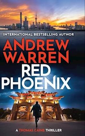 Cover for Andrew Warren · Red Phoenix: A thrilling read of corruption, danger and revenge by Andrew Warren - A Thomas Caine Thriller (Hardcover Book) (2025)