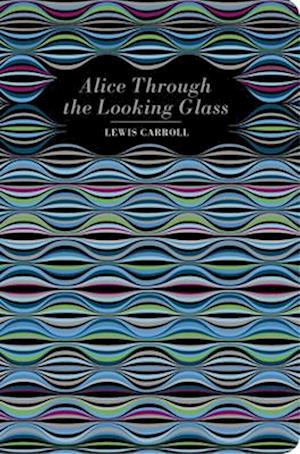 Cover for Lewis Carroll · Alice Through the Looking Glass - Chiltern Classic (Hardcover Book) (2024)