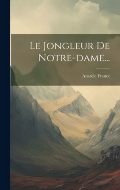 Cover for Anatole France · Jongleur de Notre-Dame... (Book) (2023)