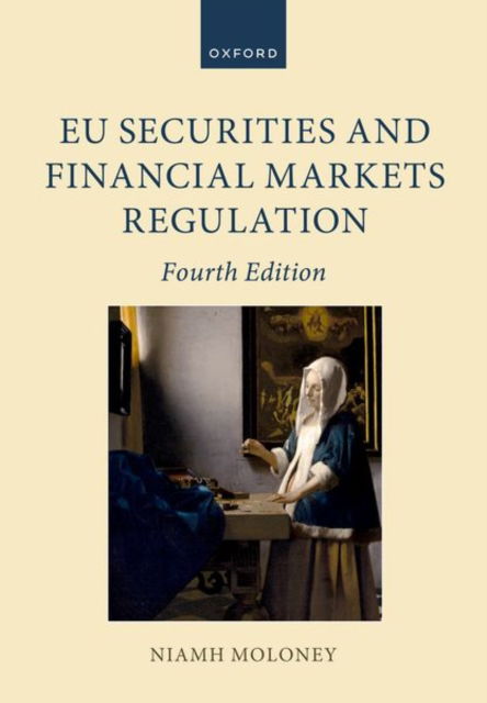 EU Securities and Financial Markets Regulation - Oxford European Union Law Library - Moloney, Niamh (Professor of Financial Markets Law, Professor of Financial Markets Law, London School of Economics and Political Science) - Kirjat - Oxford University Press - 9780198953562 - maanantai 3. maaliskuuta 2025