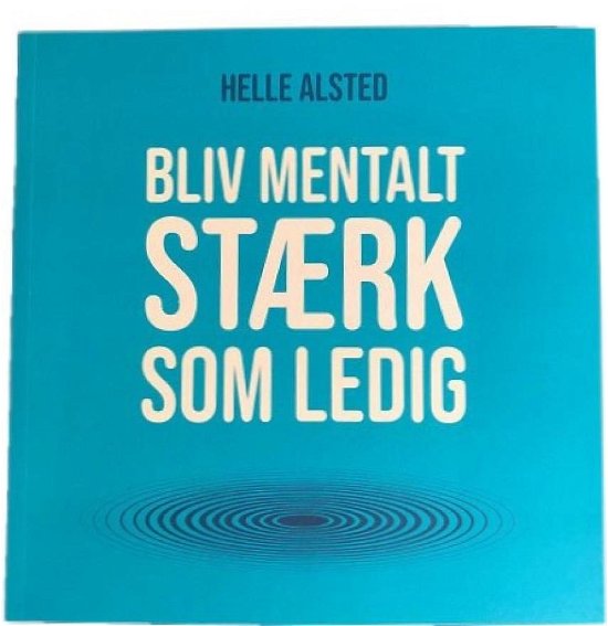 Cover for Helle Alsted · Bliv mentalt stærk som ledig (Bog) (2020)