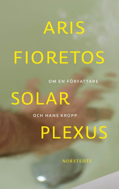 Cover for Aris Fioretos · Solar plexus : Om en författare och hans kropp (Paperback Book) (2025)