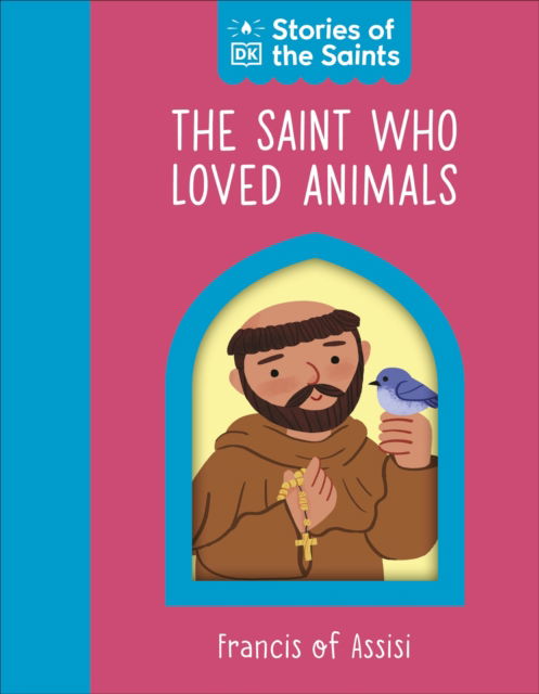 Cover for Dk · The Saint who Loved Animals – Francis of Assisi - The Saint Who (Board book) (2026)