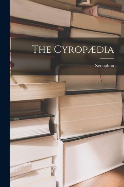 Cover for Xenophon · Cyropædia (Bok) (2022)