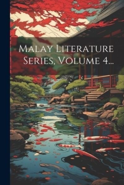 Cover for Anonymous · Malay Literature Series, Volume 4... (Book) (2023)