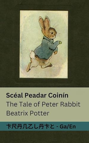 Sceal Peadar Coinin / The Tale of Peter Rabbit: Tranzlaty Gaeilge English - Gaeilge English - Beatrix Potter - Books - Tranzlaty - 9781835665572 - October 18, 2024