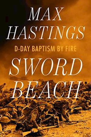 Cover for Max Hastings · Sword Beach: D-day Baptism by Fire (Hardcover Book) (2025)