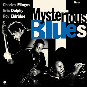 Cover for Charles Mingus &amp; Eric Dolphy &amp; Roy Eldridge · Mysterious Blues (LP) (2025)