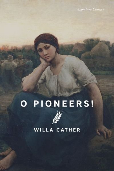 Cover for Willa Cather · O Pioneers! - Signature Editions (Paperback Bog) (2024)