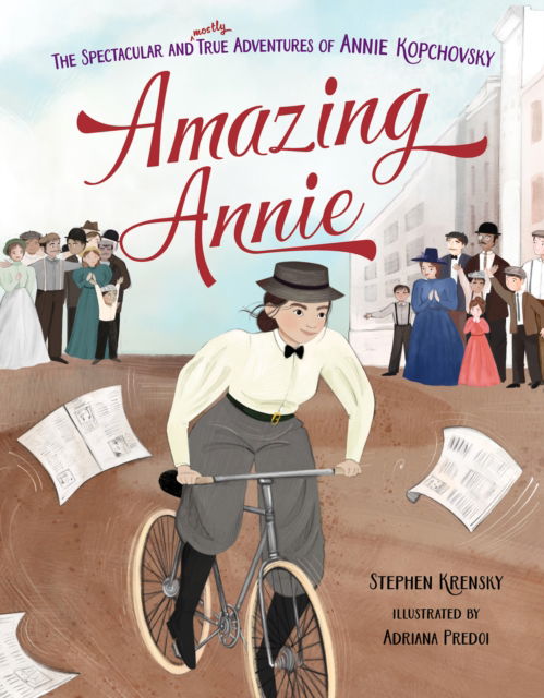 Cover for Stephen Krensky · Amazing Annie: The Spectacular and Mostly True Adventures of Annie Kopchovsky (Hardcover Book) (2025)