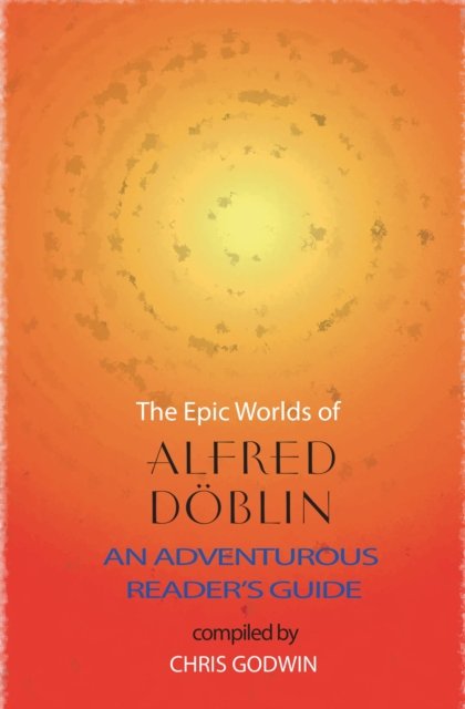 Cover for Alfred Doblin · The Epic Worlds of Alfred Doblin: An Adventurous Reader's Guide (Pocketbok) (2024)