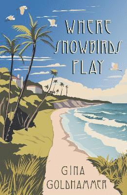 Cover for Gina Goldhammer · Where Snowbirds Play – limited hardback edition (Hardcover Book) (2025)