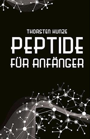 Cover for Thorsten Kunze · Peptide für Anfänger (Bog) (2024)