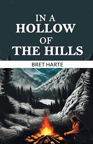 Cover for Bret Harte · In a Hollow of the Hills (Paperback Book) (2024)
