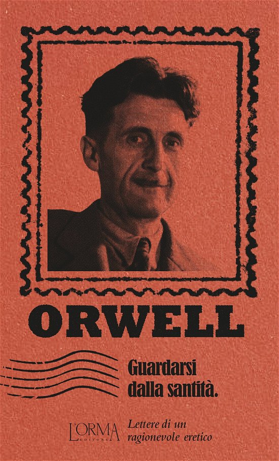 Cover for George Orwell · Guardarsi Dalla Santita. Lettere Di Un Ragionevole Eretico (Bog)