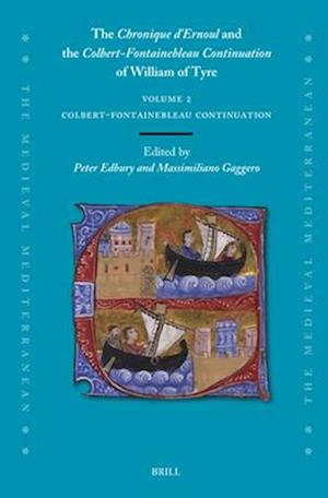 &lt; i>Chronique d'Ernoul&lt; /i>and the &lt; i>Colbert-Fontainebleau Continuation&lt; /i>of William of Tyre (Volume 2) - Peter Edbury - Books - BRILL - 9789004547582 - July 6, 2023