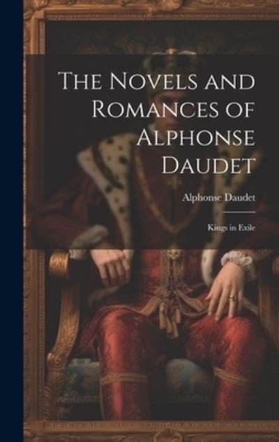 Cover for Alphonse Daudet · Novels and Romances of Alphonse Daudet (Bok) (2023)