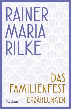 Cover for Rainer Maria Rilke · Das Familienfest. Erzählungen (Bog) (2025)