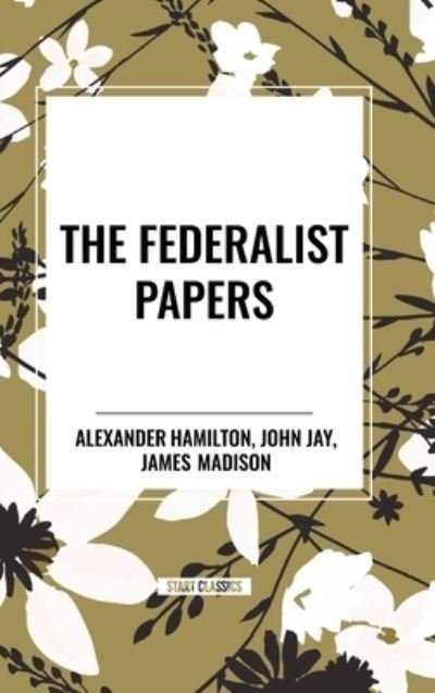 Cover for Alexander Hamilton · The Federalist Papers (Hardcover Book) (2024)