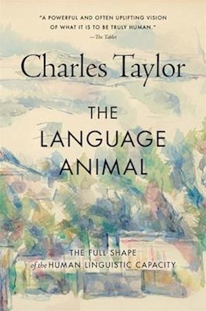 Cover for Charles Taylor · The Language Animal: The Full Shape of the Human Linguistic Capacity (Paperback Book) (2026)
