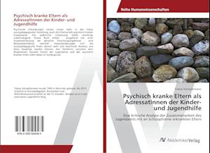 Cover for Tobias Schrepfermann · Psychisch kranke Eltern als AdressatInnen der Kinder- und Jugendhilfe (Paperback Book) (2016)
