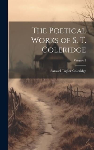 Cover for Samuel Taylor Coleridge · Poetical Works of S. T. Coleridge; Volume 1 (Bok) (2023)