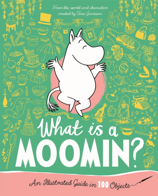 Cover for Tove Jansson · What is a Moomin? An Illustrated Guide in 100 Objects (Hardcover Book) (2025)