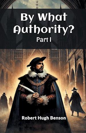 Cover for Robert Hugh Benson · By What Authority? PART I (Edition2024) (Paperback Book) (2024)