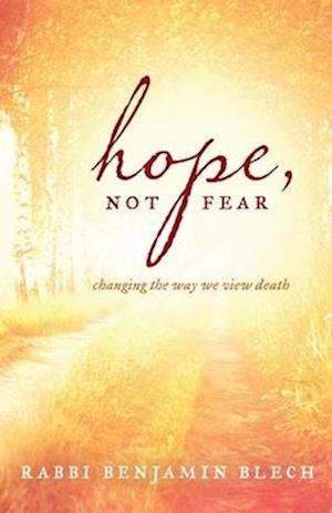 Cover for Benjamin Blech · Hope, Not Fear: Changing the Way We View Death (Paperback Book) (2024)